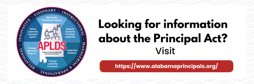 Visit alabamaprincipals.org for more information about The Principal Act and the Alabama New Principal Mentoring Program