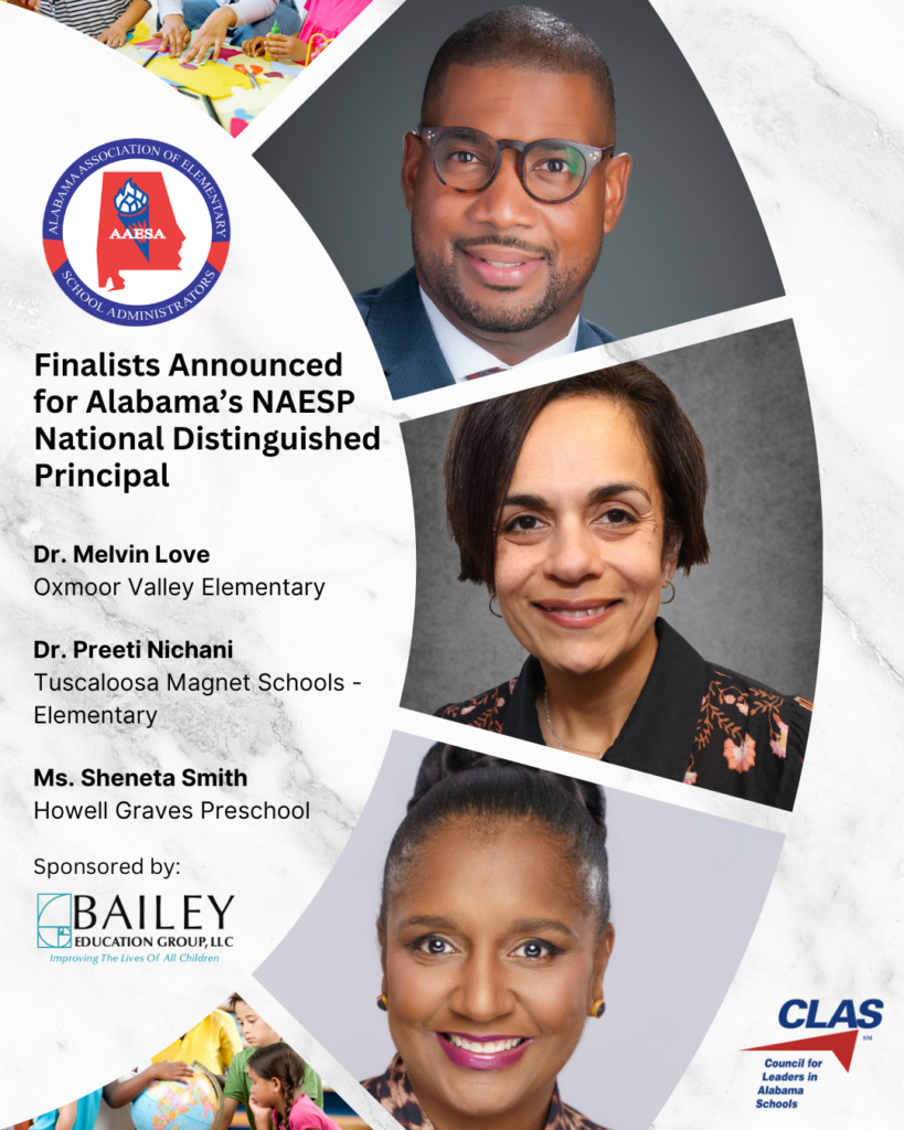 Graphic announcing finalists for Alabama’s NAESP National Distinguished Principal: Dr. Melvin Love (Oxmoor Valley Elementary), Dr. Preeti Nichani (Tuscaloosa Magnet Schools–Elementary), and Ms. Sheneta Smith (Howell Graves Preschool), sponsored by Bailey Education Group.