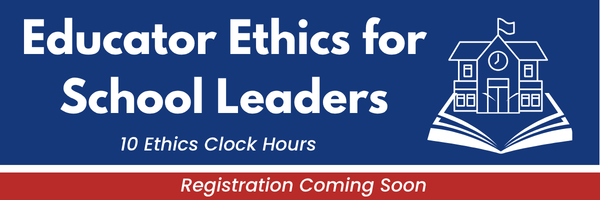 Educator Ethics for School Leaders, 10 Ethics Clock Hours. Registration Coming Soon. Banner with a white line drawing of a schoolhouse on an open book, on a navy and red background.